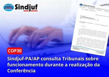 COP-30: Sindjuf-PA/AP consulta Tribunais sobre funcionamento durante a realização da Conferência