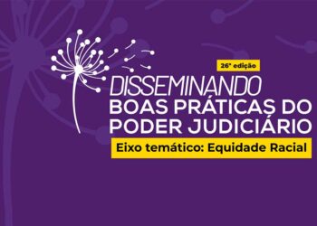 Disseminando Boas Práticas: iniciativas voltadas à equidade racial na Justiça serão apresentadas na quarta (29/10)