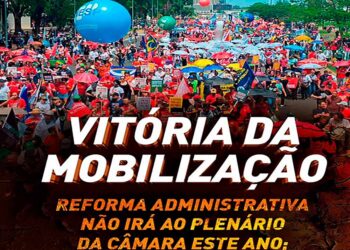 VITÓRIA DA MOBILIZAÇÃO: Reforma Administrativa não irá ao Plenário da Câmara este ano; Chances de avançar em 2026 são mínimas