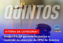 Vitória Jurídica: Sindjuf-PA/AP garante na justiça a reversão da absorção da VPNI de Quintos