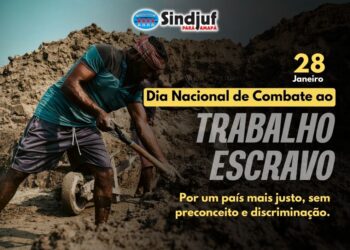 28 de janeiro – Dia Nacional de Combate ao Trabalho Escravo