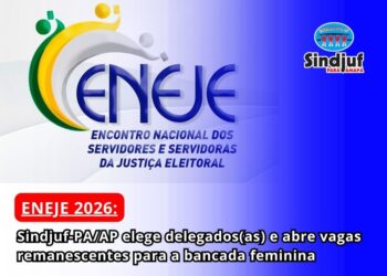 ENEJE 2026: Sindjuf-PA/AP elege delegados (as) e abre vagas remanescentes para a bancada feminina