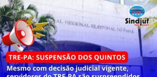 Mesmo com decisão judicial vigente, servidores do TRE-PA são surpreendidos com suspensão do pagamento dos quintos; SINDJUF-PA/AP cobra esclarecimentos e defende a manutenção do direito