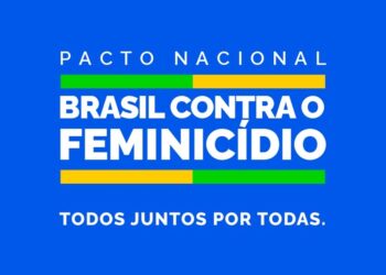 Executivo, Legislativo e Judiciário se unem no combate ao feminicídio