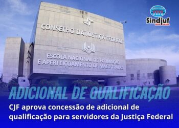 CJF aprova concessão de adicional de qualificação para servidores da Justiça Federal