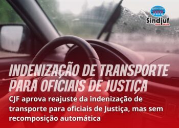 CJF aprova reajuste da indenização de transporte para oficiais de Justiça, mas sem recomposição automática