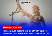 Justiça anula assembleia do SINDOJUS/DF e confirma tese defendida pelo SINDJUF-PA/AP