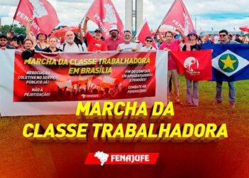 MARCHA DA CLASSE TRABALHADORA: Fenajufe e sindicatos participam da mobilização em Brasília