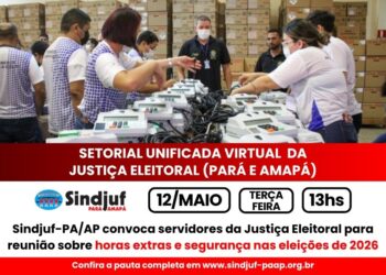 Sindjuf-PA/AP convoca servidores da Justiça Eleitoral para reunião sobre horas extras e segurança nas eleições de 2026