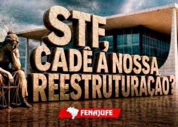 REESTRUTURAÇÃO: Assine a petição da Fenajufe pelo envio do anteprojeto ao Congresso Nacional