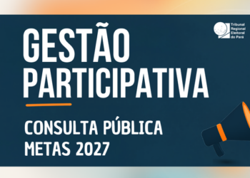 TRE-PA convida sociedade e servidores a contribuir na definição das Metas da Justiça Eleitoral para 2027